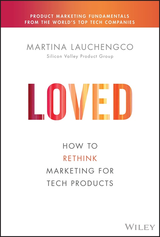 Martina Lauchengco – Loved: How To Rethink Marketing For Tech Products