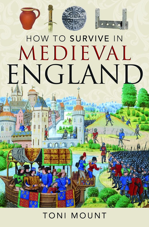 Toni Mount – How To Survive In Medieval England