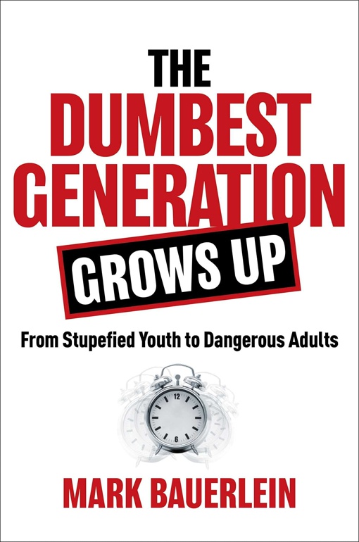 Mark Bauerlein – The Dumbest Generation Grows Up