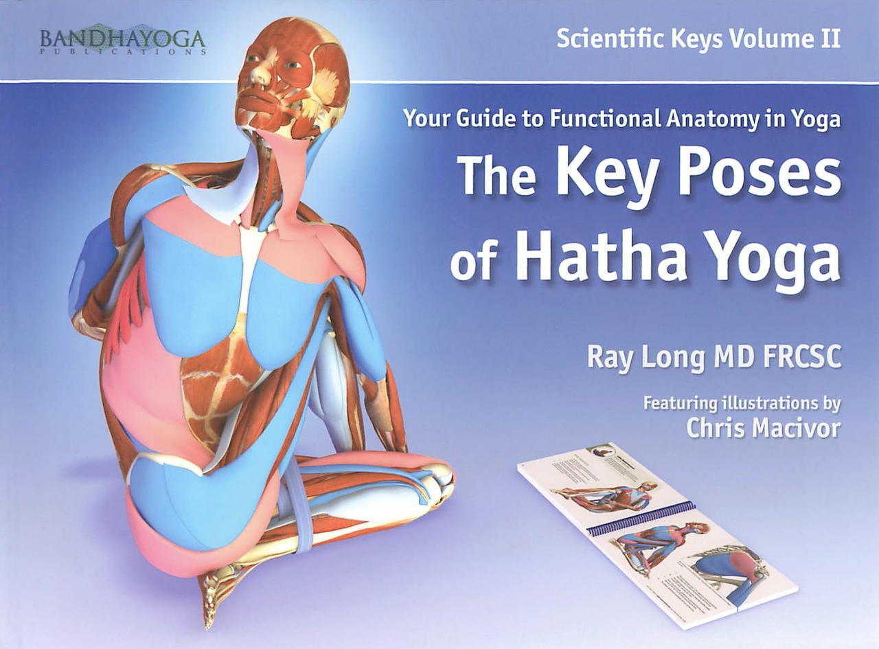 Scientific Keys, Volume 2 The Key Poses Of Yoga By Ray Long