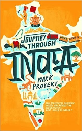 Journey Through India: Two Pensioners Backpack Their Way Across The Subcontinent… What Could Go Wrong?