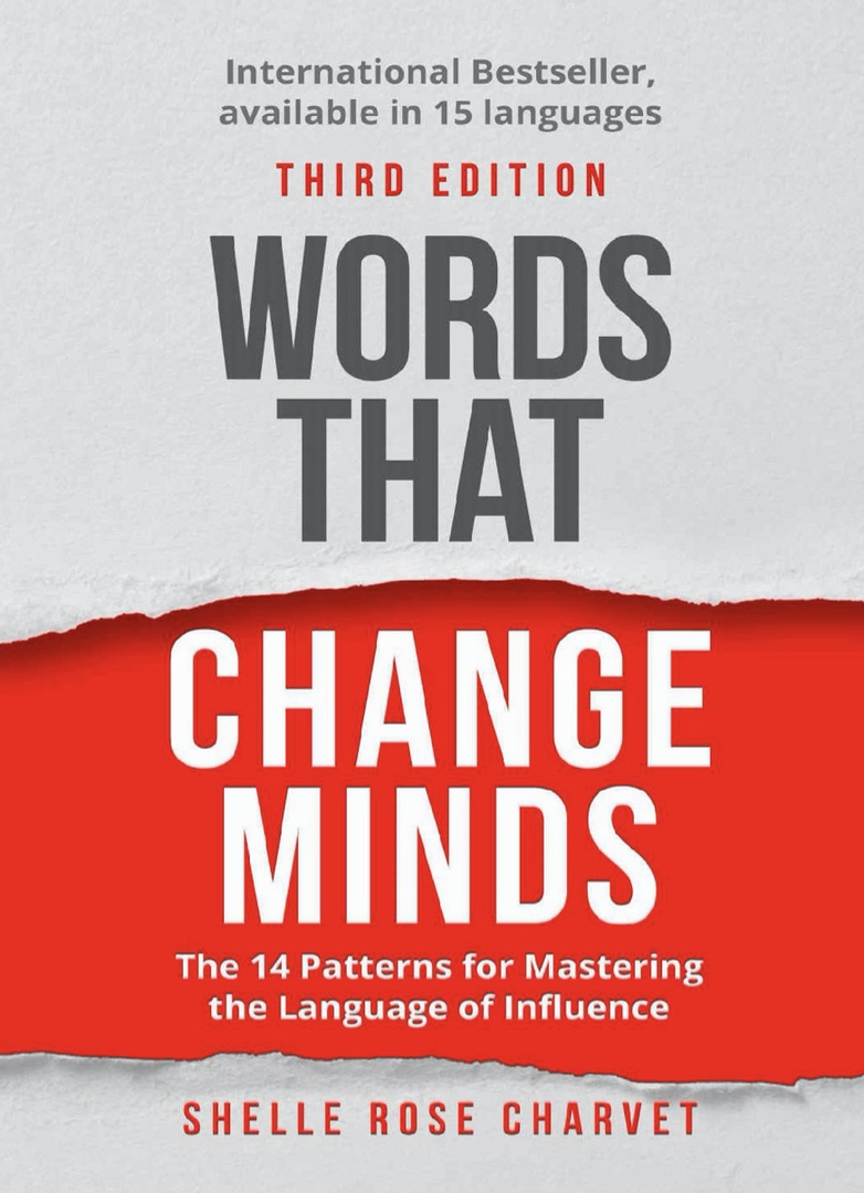 Words That Change Minds The 14 Patterns For Mastering The Language Of Influence By Shelle Rose Charvet
