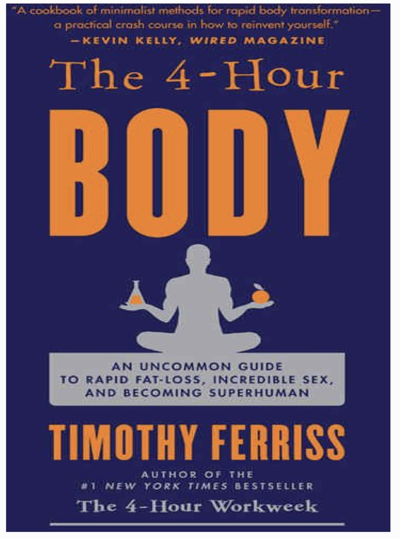 The 4-Hour Body. An Uncommon Guide To Rapid Fat-Loss, Incredible Sex, And Becoming Superhuman (Ferriss, 2018)