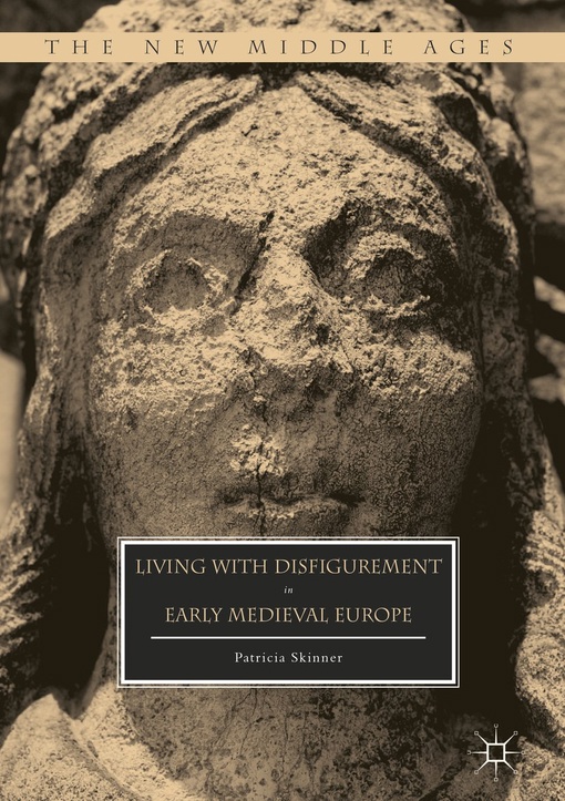 Living With Disfigurement In Early Medieval Europe – Patricia Skinner