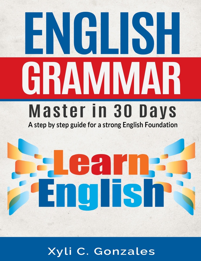 English Grammar. Master In 30 Days (Gonzales, 2014)