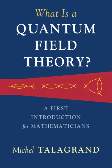Michel Talagrand – What Is A Quantum Field Theory?