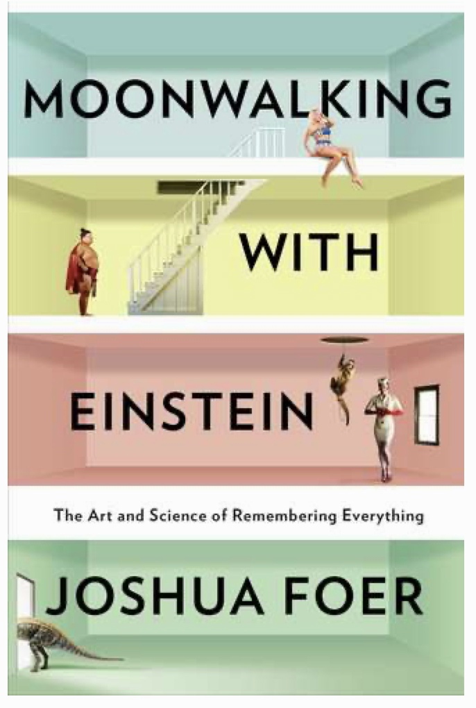 Moonwalking With Einstein: The Art And Science Of Remembering Everything (Foer, 2011)