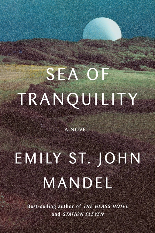 Emily St. John Mandel – Sea Of Tranquility