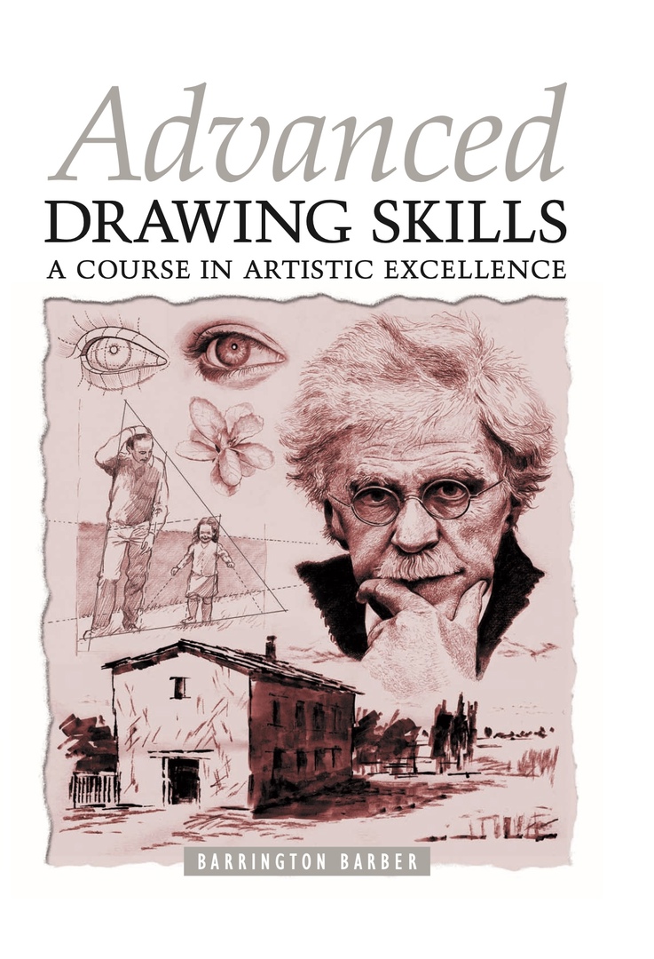 Advanced Drawing Skills: A Course In Artistic Excellence (Barber, 2003)