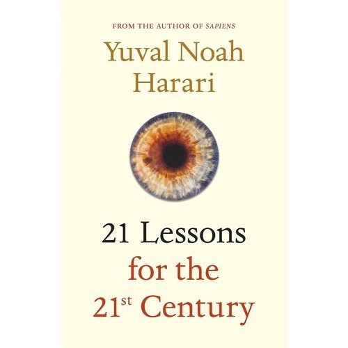 21 Lessons For The 21st Century (Harari, 2018)