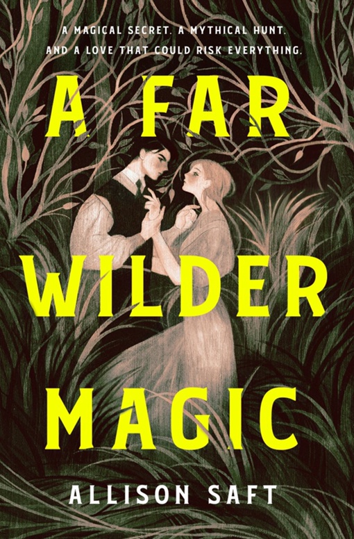 Allison Saft – A Far Wilder Magic