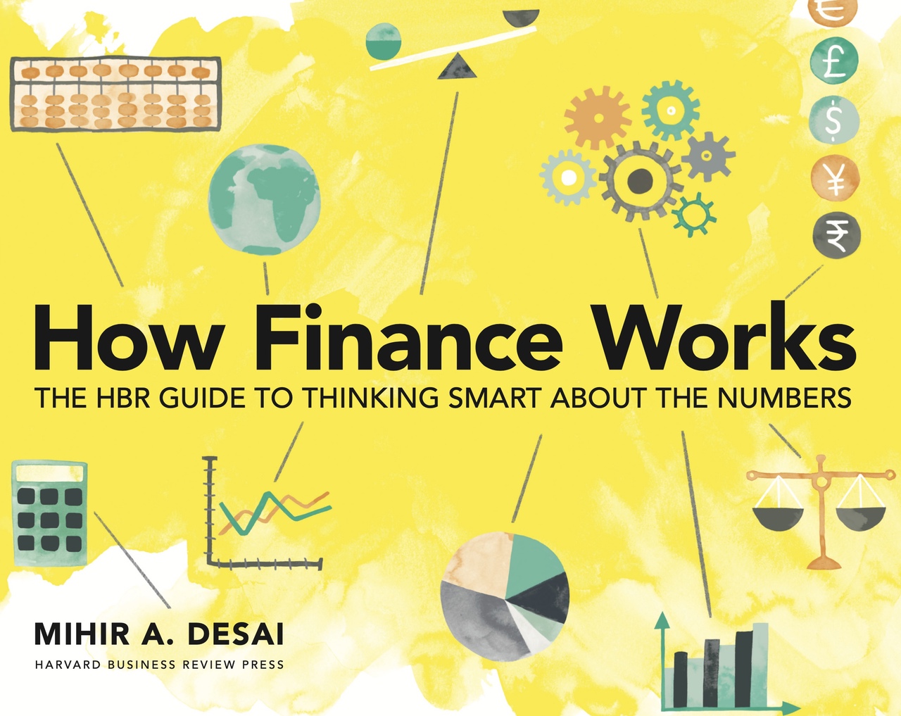 How Finance Works: The HBR Guide To Thinking Smart About The Numbers (Desai, 2019)