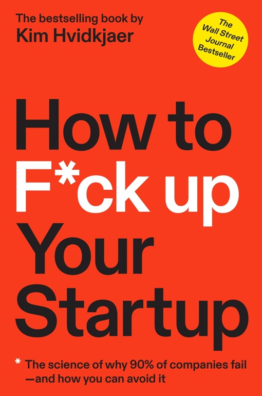 Kim Hvidkjaer – How To F*ck Up Your Startup