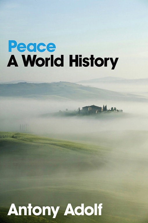 Peace: A World History – Antony Adolf