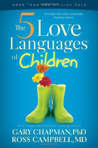 The 5 Love Languages Of Children (Chapman, 2012)
