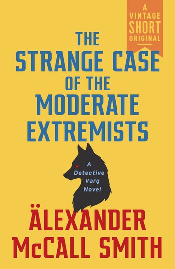The Strange Case Of The Moderate Extremists By Alexander McCall Smith