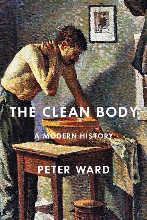 The Clean Body: A Modern History – Peter Ward