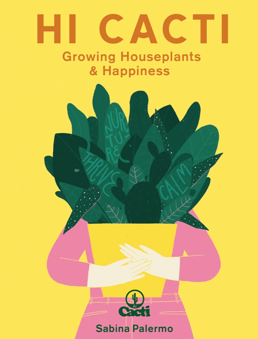 Hi Cacti: Happiness & Wellbeing For You & Your Houseplants, Illustrated Edition By Sabina Palermo