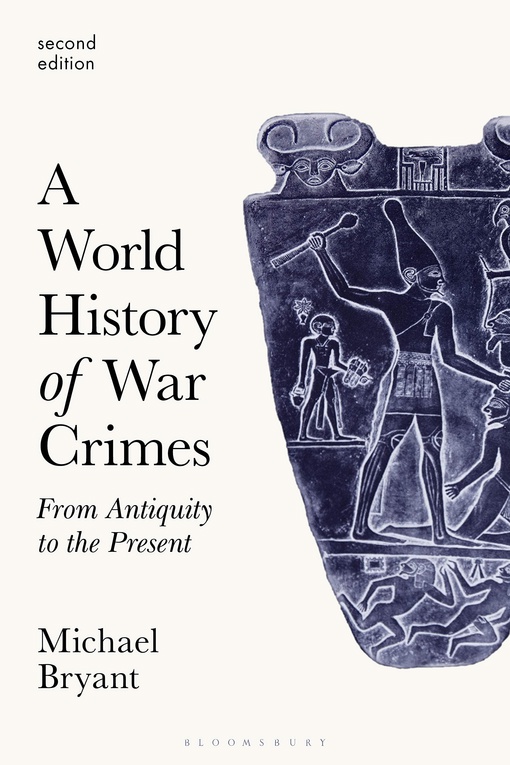 A World History Of War Crimes: From Antiquity To The Present – Michael Bryant