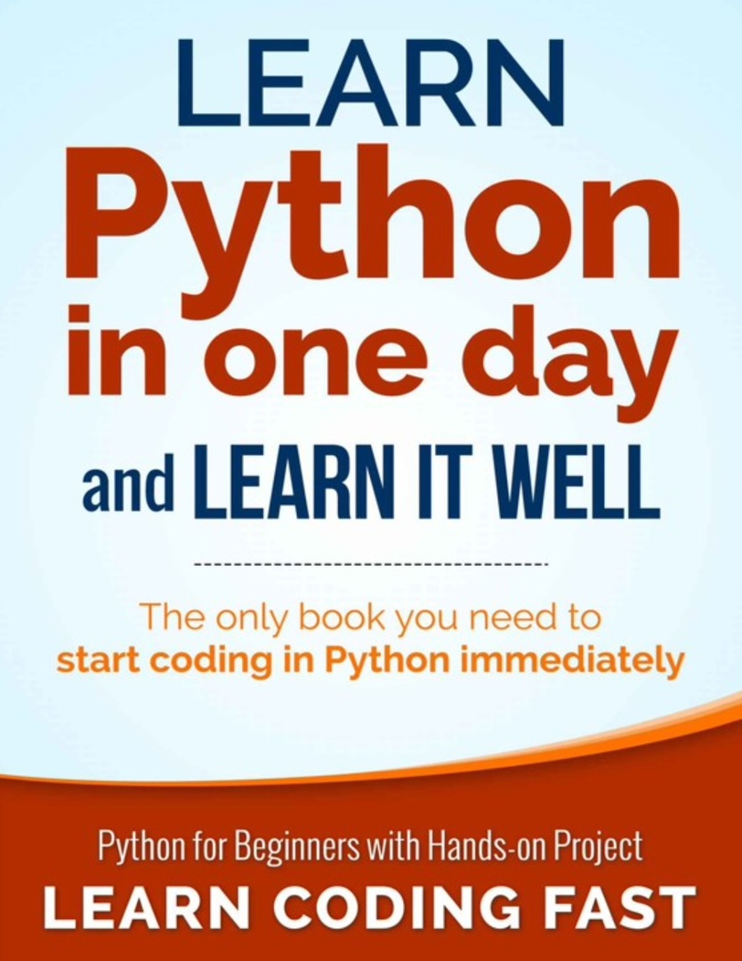 Learn Python In One Day And Learn It Well Python For Beginners With Hands-on Project
