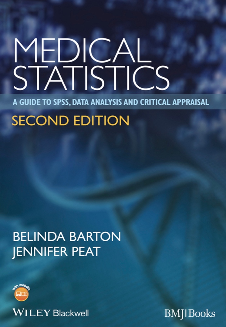 Medical Statistics A Guide To SPSS, Data Analysis And Critical Appraisal By Jennifer Peat, Belinda Barton