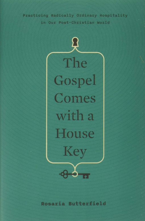 Rosaria Butterfield – The Gospel Comes With A House Key