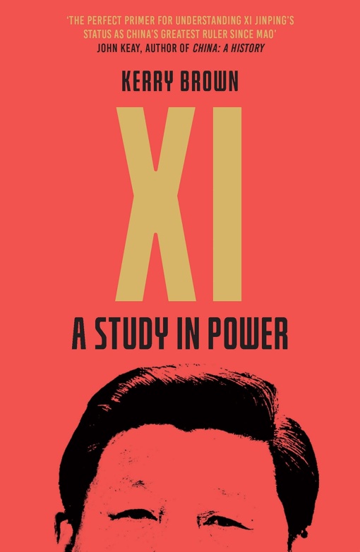 Kerry Brown – Xi: A Study In Power