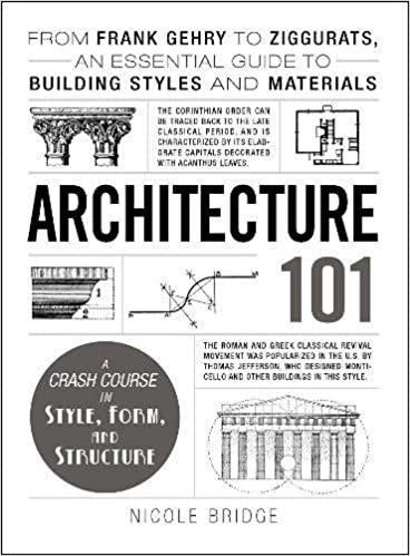 Architecture 101 – From Frank Gehry To Ziggurats, An Essential Guide To Building Styles And Materials (Bridge, 2015)