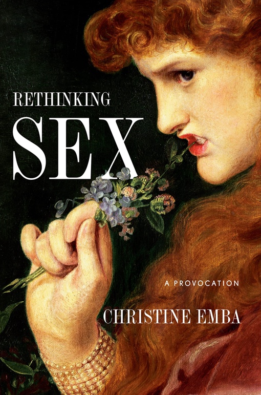 Christine Emba – Rethinking Sex: A Provocation