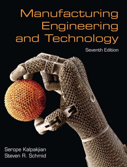 Serope Kalpakjian, Steven Schmid – Manufacturing Engineering & Technology, 7th Edition