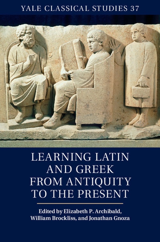 Learning Latin And Greek From Antiquity To The Present – Elizabeth P