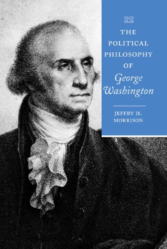 The Political Philosophy Of George Washington – Jeffry H