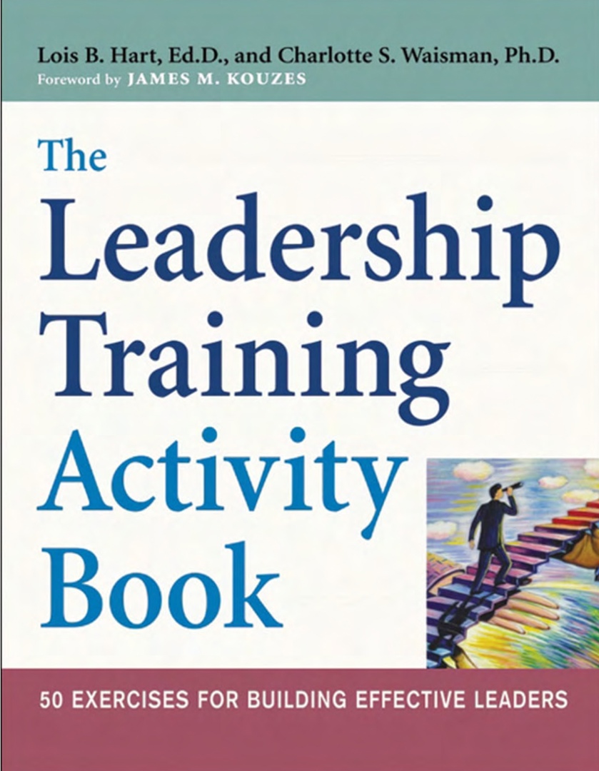 The Leadership Training Activity Book. 50 Exercises For Building Effective Leaders (Hart, 2005)