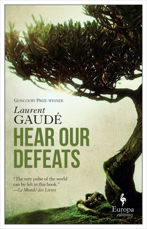 Hear Our Defeats By Laurent Gaudé
