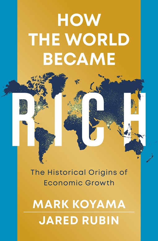 Mark Koyama, Jared Rubin – How The World Became Rich