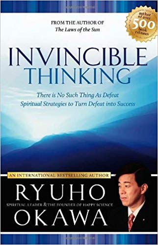 Invincible Thinking – There Is No Such Thing As Defeat By Ryuho