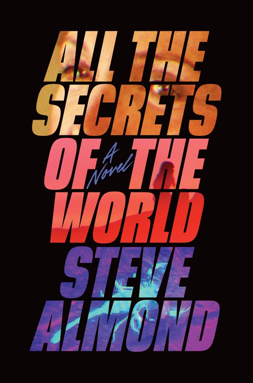 Steve Almond – All The Secrets Of The World