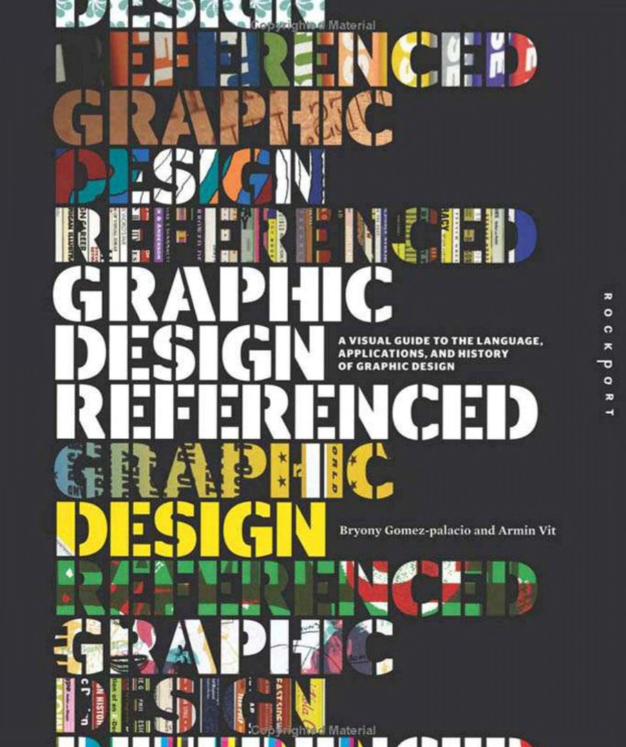 Graphic Design, Referenced A Visual Guide To The Language, Applications, And History Of Graphic Design By Armin Vit, Bryony Gomez Palacio