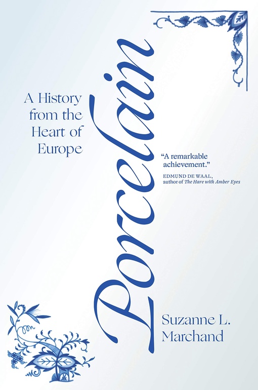 Porcelain: A History From The Heart Of Europe – Suzanne L
