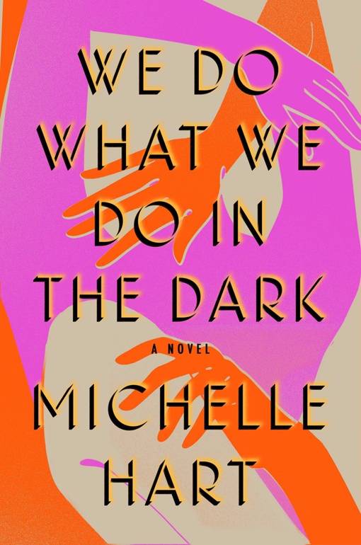 Michelle Hart – We Do What We Do In The Dark