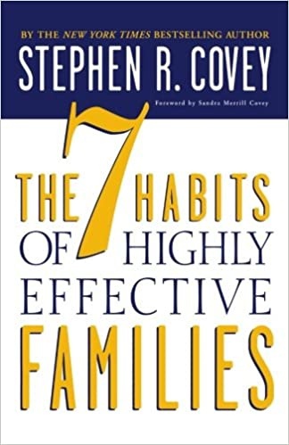 The 7 Habits Of Highly Effective Families (Covey, 2014)