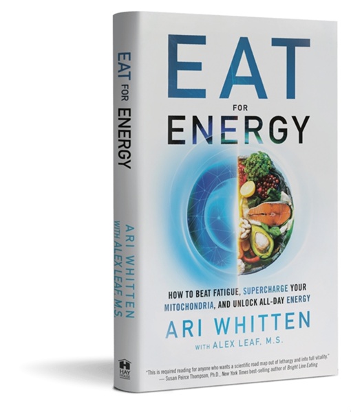 Eat For Energy: How To Beat Fatigue, Supercharge Your Mitochondria, And Unlock All-Day Energy By Ari Whitten, Alex Leaf M