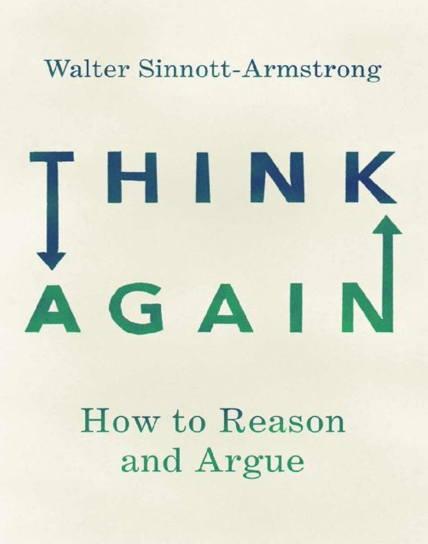 Think Again How To Reason And Argue By Walter Sinnott-Armstrong