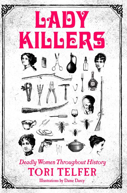 Lady Killers: Deadly Women Throughout History By T