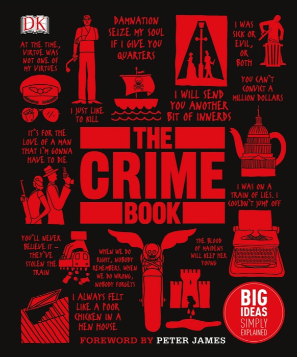 The Crime Book By DK, Shanna Hogan, Michael Kerrigan, Lee Mellor, Peter James, Rebecca T. Morris, Cathy Scott