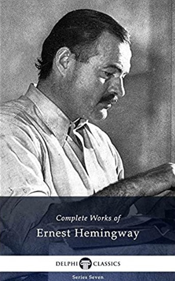Delphi Complete Works Of Ernest Hemingway By Ernest Hemingway