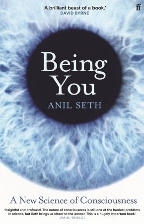 Being You: A New Science Of Consciousness