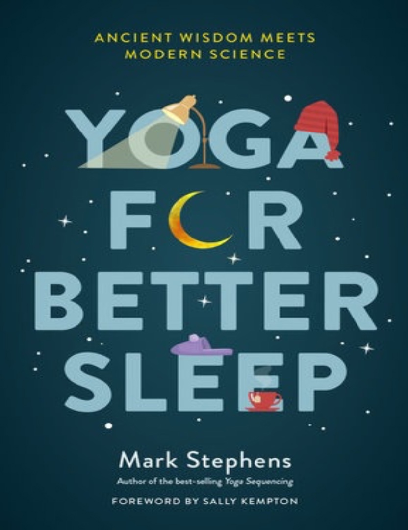 Yoga For Better Sleep: Ancient Wisdom Meets Modern Science (Stephens, 2019)