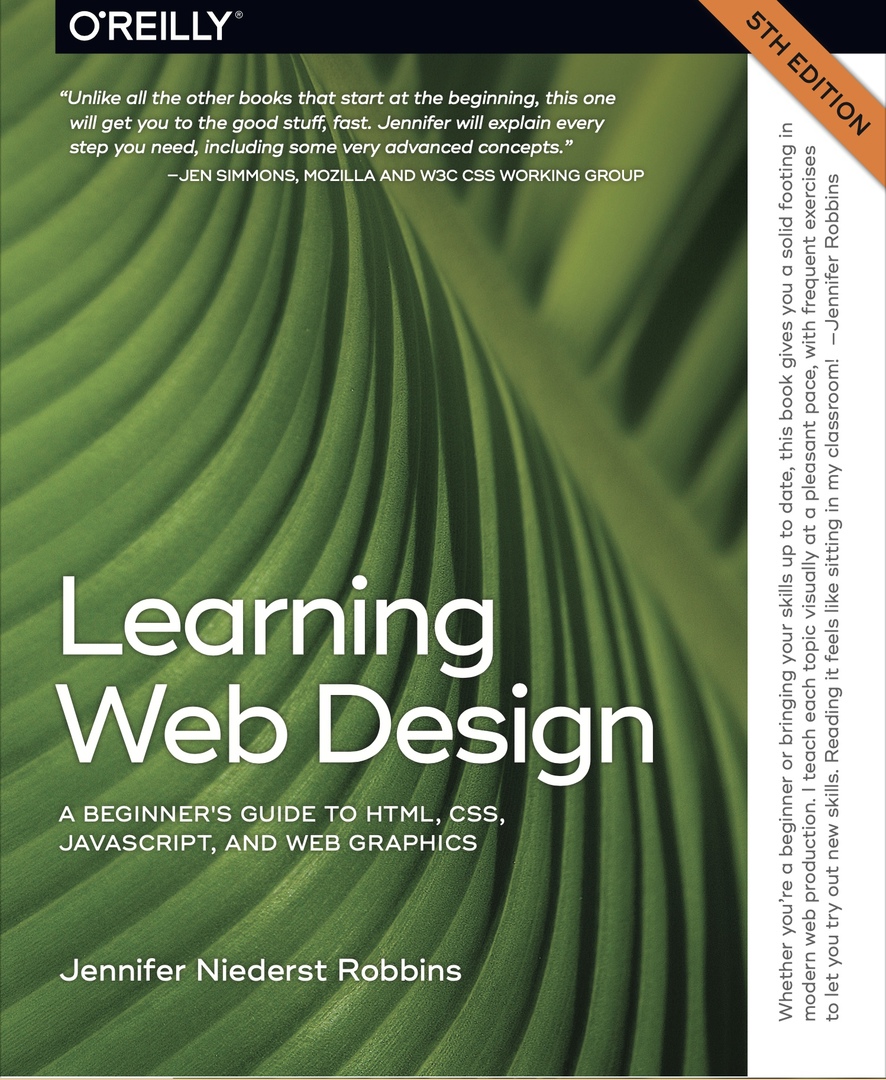 Learning Web Design: A Beginner’s Guide To HTML, CSS, JavaScript, And Web Graphics (Robbins, 2018)