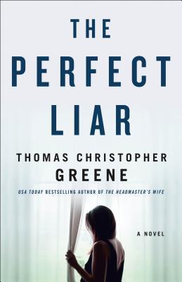 The Perfect Liar By Thomas Christopher Greene